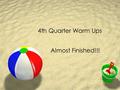 4th Quarter Warm Ups Almost Finished!!!. Grammar Rule of the Week: ZBased upon your knowledge from this year, find the mistakes with apostrophes in the.