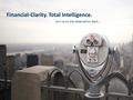 Financial-Clarity. Total Intelligence. Join us on the observation deck...