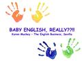 BABY ENGLISH, REALLY??!! Karen Muckey – The English Business, Sevilla.