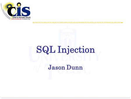 SQL Injection Jason Dunn. SQL Overview Structured Query Language For use with Databases Purpose is to retrieve information Main Statements Select Insert.