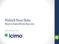 Bryce Gartner, icimo Unlock Your Data Keys to Data Driven Success.