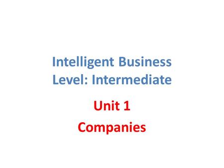 Intelligent Business Level: Intermediate Unit 1 Companies.