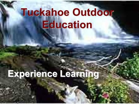 Tuckahoe Outdoor Education Experience Learning. Trip Overview – Grade 8 Travel via bus to Meadow Creek Campsite in New River Gorge National Park, WVTravel.