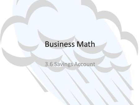 Business Math 3.6 Savings Account.