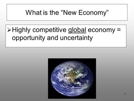 Schermerhorn - Chapter 11 What is the “New Economy”  Highly competitive global economy = opportunity and uncertainty.