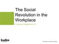 The Social Revolution in the Workplace Tom Short, Co-CEO & Founder Employee Engagement 2.0.