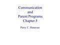 Communication and Parent Programs Chapter 5 Perry C. Hanavan.