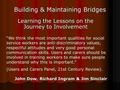 Building & Maintaining Bridges “We think the most important qualities for social service workers are anti-discriminatory values, respectful attitudes and.