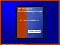 Copyright © 1999 Houghton Mifflin Company. All rights reserved. 10 - 0 E. FRANK HARRISON Fifth Edition The Managerial Decision-Making Process.