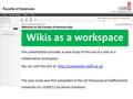 Wikis as a workspace This presentation provides a case study of the use of a wiki as a collaborative workspace. You can visit the wiki at