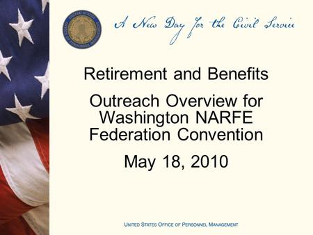 Retirement and Benefits Outreach Overview for Washington NARFE Federation Convention May 18, 2010.