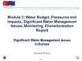 Significant Water Management Issues in Europe Module 2: Water Budget, Pressures and Impacts, Significant Water Management Issues, Monitoring, Characterization.