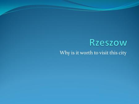 Why is it worth to visit this city. Zespol Szkol Ekonomicznych w Rzeszowie Our school has very long history which starts during First World War It has.