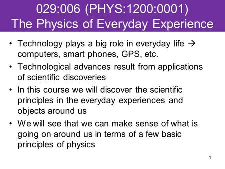 Technology plays a big role in everyday life  computers, smart phones, GPS, etc. Technological advances result from applications of scientific discoveries.