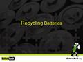 Recycling Batteries. How many batteries do you use?