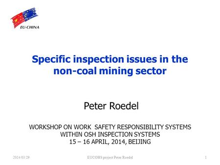 Specific inspection issues in the non-coal mining sector Peter Roedel WORKSHOP ON WORK SAFETY RESPONSIBILITY SYSTEMS WITHIN OSH INSPECTION SYSTEMS 15 –