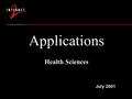 Applications Health Sciences July 2001. Distributed Medical Informatics Education  Covers a broad range of fields including electronic medical records.