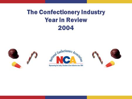 The Confectionery Industry Year in Review 2004. CategoryRetail Sales Manf. Sales % Lb. Sales % Total$26.3 Billion $17.1 billion +2.3%7.2 Billion +1.9%