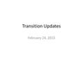 Transition Updates February 24, 2015. We’re in the Wrong Field of Education.