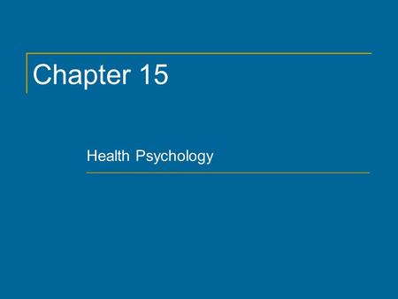 Chapter 15 Health Psychology. Copyright © 2011 by The McGraw-Hill Companies, Inc. All rights reserved. Chapter 15 2 Biopsychosocial Approach to Physical.