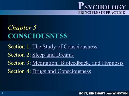 HOLT, RINEHART AND WINSTON P SYCHOLOGY PRINCIPLES IN PRACTICE 1 Chapter 5 CONSCIOUSNESS Section 1: The Study of ConsciousnessThe Study of Consciousness.