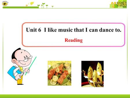 Unit 6 I like music that I can dance to. Reading.