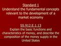 SS.912.E.1.13 Explain the basic functions and characteristics of money, and describe the composition of the money supply in the United States Standard.