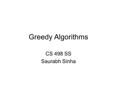 Greedy Algorithms CS 498 SS Saurabh Sinha. A greedy approach to the motif finding problem Given t sequences of length n each, to find a profile matrix.