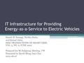 IT Infrastructure for Providing Energy-as-a-Service to Electric Vehicles Smruti R. Sarangi, Partha Dutta, and Komal Jalan IEEE TRANSACTIONS ON SMART GRID,