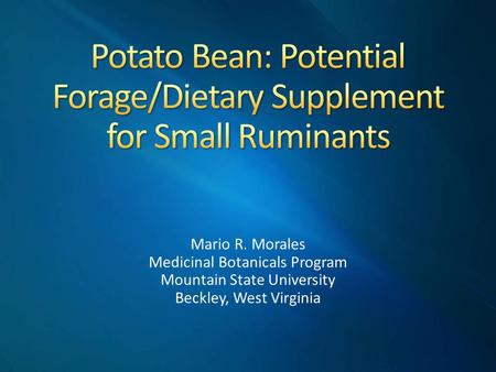 Mario R. Morales Medicinal Botanicals Program Mountain State University Beckley, West Virginia.