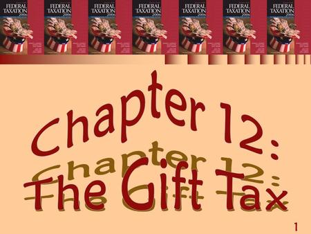 1 Chapter 12: The Gift Tax. 2 THE GIFT TAX (1 of 2)  Unified transfer tax system  Gift tax formula  Transfers subject to gift tax  Annual exclusion.