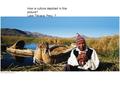 How is culture depicted in this picture? Lake Titicaca, Peru ?