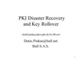 1 PKI Disaster Recovery and Key Rollover Bull S.A.S.