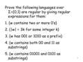 1 Prove the following languages over Σ={0,1} are regular by giving regular expressions for them: 1. {w contains two or more 0’s} 2. {|w| = 3k for some.