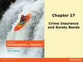 Chapter 27 Crime Insurance and Surety Bonds. Copyright ©2014 Pearson Education, Inc. All rights reserved.27-2 Agenda ISO Commercial Crime Insurance Program.