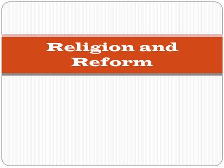 Religion and Reform. Transcendentalism Believed spiritual discovery and insight could lead to truth Urged self reliance and acting on one’s own beliefs.