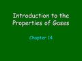 Introduction to the Properties of Gases Chapter 14.