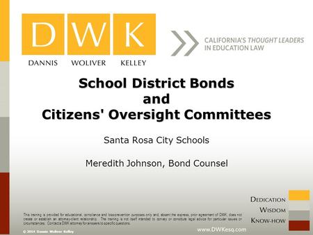 This training is provided for educational, compliance and loss-prevention purposes only and, absent the express, prior agreement of DWK, does not create.