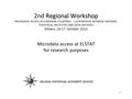 Regional Workshop MICRODATA ACCESS IN EUROPEAN COUNTRIES – COOPERATION BETWEEN NATIONAL STATISTICAL INSTITUTES AND DATA ARCHIVES 2nd Regional Workshop.