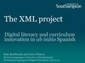 The XML project Digital literacy and curriculum innovation in ab initio Spanish Kate Borthwick and Irina Nelson Modern Languages, University of Southampton.