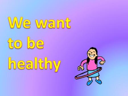 If you don’t fall ill during the year and don’t miss lessons – you are healthy If you fall ill mostly during the epidemy – you are healthy in some way.