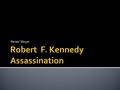 Renee’ Moyer.  Born in Brookline Massachusetts  November 20, 1925  Son of Joseph Kennedy (rich business man) and Rose Kennedy (daughter of the Mayor.