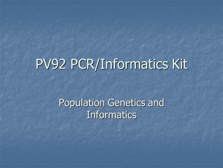 PV92 PCR/Informatics Kit Population Genetics and Informatics.