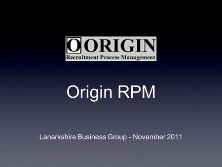 Origin RPM Lanarkshire Business Group - November 2011.