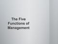 Planning Planning Management Decision-making & Strategy Management Decision-making & Strategy Staffing Staffing Directing Directing Controlling Controlling.