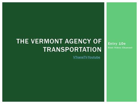 Entry 10e Best Video Channel THE VERMONT AGENCY OF TRANSPORTATION VTransTV-Youtube.