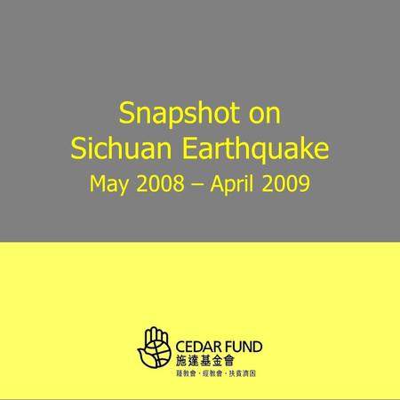 Snapshot on Sichuan Earthquake May 2008 – April 2009.