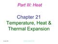 4-Jun-16 Physics 1 (Garcia) SJSU Chapter 21 Temperature, Heat & Thermal Expansion Part III: Heat.