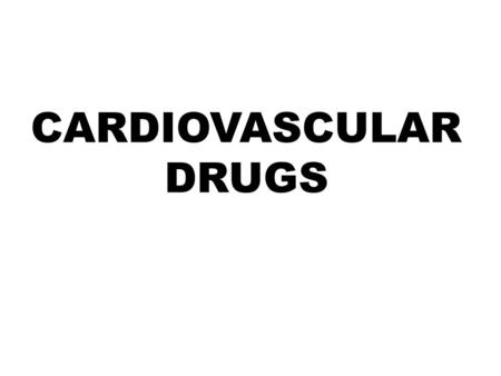 CARDIOVASCULAR DRUGS. Reference: Pharmacology in Rehabilitation 4th Edition Charles D. Ciccone, PT, PhD.