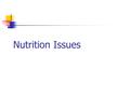 Nutrition Issues. Obesity on Track as No.1 Killer Source: USA Today Wed. 3/10/04 “ Inactivity, poor diet my overtake tobacco. ” “ Poor diet and lack of.